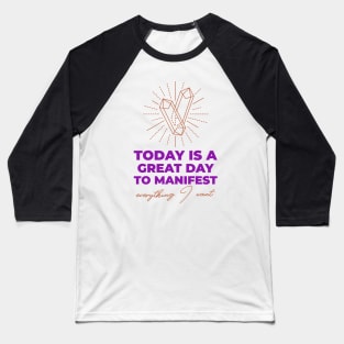 Today Is A Great Day To Manifest Baseball T-Shirt